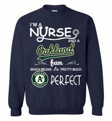 I'M A Nurse And A Oakland Athletics Fan Pretty Much Perfect Crewneck Sweatshirt - zezetee