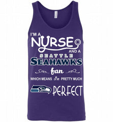 I'M A Nurse And A NFL Seattle Seahawks Fan Pretty Much Perfect Tank - zezetee