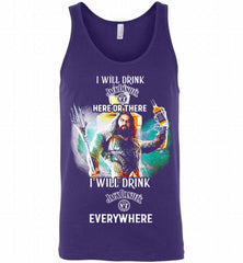 AQUAMAN I WILL DRINK JACK DANIEL'S HERE THERE I WILL DRINK JACK DANIEL'S EVERYWHERE Tank - zezetee