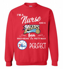 I'M A Nurse And A Philadelphia 76ers Fans Perfect Crewneck Sweatshirt - zezetee
