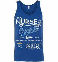 I'M A Nurse And A Kansas City Royals Fan Pretty Much Perfect Tank - zezetee