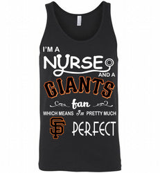 I'M A Nurse And A San Francisco Giants Fan Pretty Much Perfect Tank
