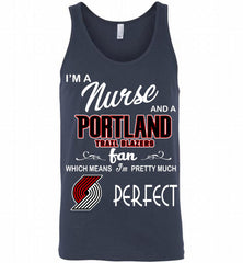 I'M A Nurse And A Portland Trail Blazers Fans Perfect Tank - zezetee