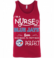 I'M A Nurse And A Toronto Blue Jays Fan Pretty Much Perfect Tank - zezetee
