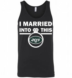 I MARRIED INTO THIS NFL New York Jets Fans Gift Tank