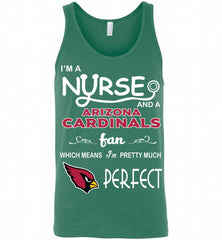I'M A Nurse And A NFL Arizona Cardinals Fan Pretty Much Perfect Tank - zezetee