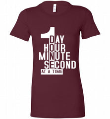 1 DAY HOUR MINUTE SECOND DONE AT A TIME Bella Ladies Tee - zezetee