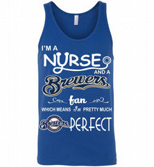 I'M A Nurse And A Milwaukee Brewers Fan Pretty Much Perfect Tank - zezetee