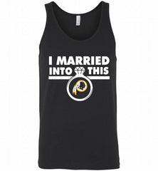 I MARRIED INTO THIS WASHINGTON REDSKINS GIFT Tank - zezetee