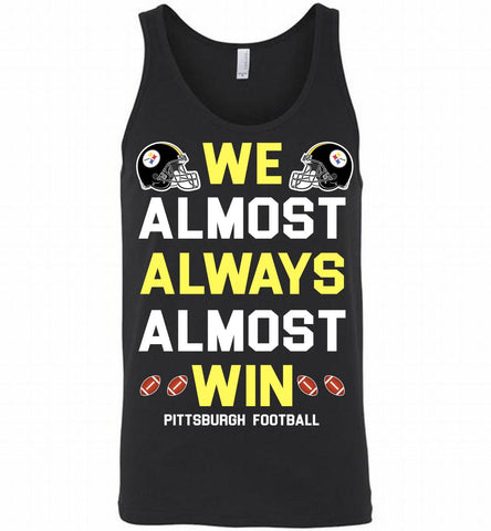Pittsburgh Steelers We Almost Always Almost Win Tank - zezetee