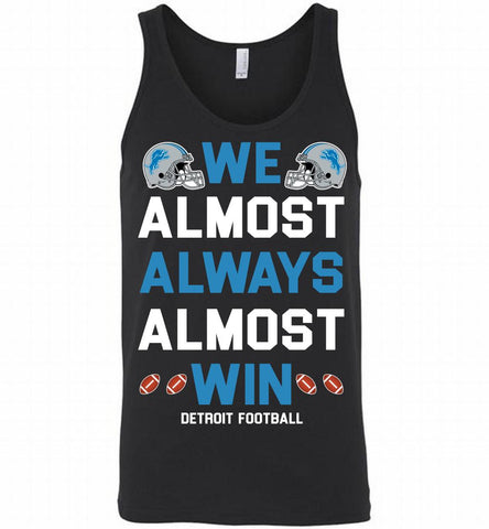 Detroit Lions We Almost Always Almost Win Tank - zezetee