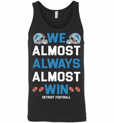 Detroit Lions We Almost Always Almost Win Tank - zezetee