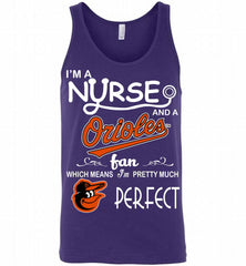 I'M A Nurse And A Baltimore Orioles Fan Pretty Much Perfect Tank - zezetee