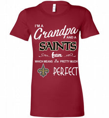 I'M A Grandpa And A New Orleans Saints Pretty Much Perfect Bella Ladies Tee - zezetee