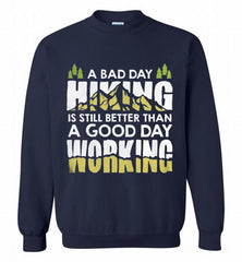 A BAD DAY HIKING IS STILL BETTER THAN A GOOD DAY WORKING Crewneck Sweatshirt - zezetee