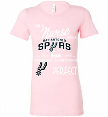 I'M A Nurse And A San Antonio Spurs Fans Perfect Bella Ladies Tee - zezetee