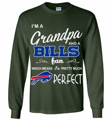 I'M A Grandpa And A Buffalo Bills Pretty Much Perfect Gildan Long Shirt - zezetee