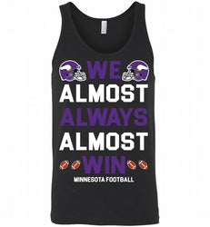 Minnesota Vikings We Almost Always Almost Win Tank
