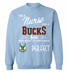 I'M A Nurse And A Milwaukee Bucks Fans Perfect Crewneck Sweatshirt - zezetee