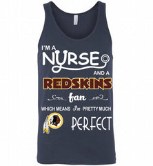 I'M A Nurse And A NFL Washington Redskins Fan Pretty Much Perfect Tank - zezetee