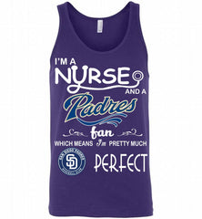 I'M A Nurse And A San Diego Padres Fan Pretty Much Perfect Tank - zezetee
