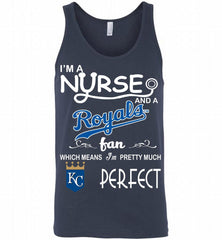 I'M A Nurse And A Kansas City Royals Fan Pretty Much Perfect Tank - zezetee