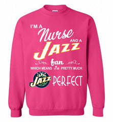 I'M A Nurse And A Utah Jazz Fans Perfect Crewneck Sweatshirt - zezetee