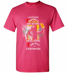 AQUAMAN I WILL DRINK FIREBALL HERE THERE I WILL DRINK FIREBALL EVERYWHERE Shirt - zezetee