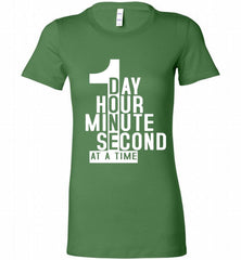 1 DAY HOUR MINUTE SECOND DONE AT A TIME Bella Ladies Tee - zezetee