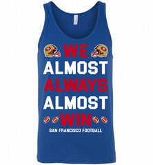 San Francisco 49ers We Almost Always Almost Win Tank - zezetee