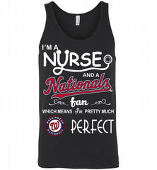 I'M A Nurse And A Washington Nationals Fan Pretty Much Perfect Tank - zezetee
