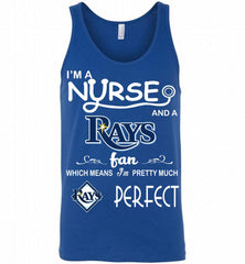 I'M A Nurse And A Tampa Bay Rays Fan Pretty Much Perfect Tank - zezetee
