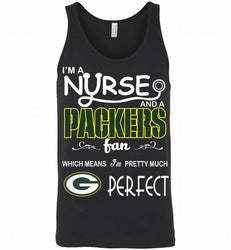 I'M A Nurse And A NFL Green Bay Packers Fan Pretty Much Perfect Tank