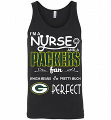 I'M A Nurse And A NFL Green Bay Packers Fan Pretty Much Perfect Tank - zezetee