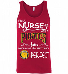 I'M A Nurse And A Pittsburgh Pirates Fan Pretty Much Perfect Tank - zezetee
