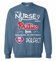 I'M A Nurse And A Philadelphia Phillies Fan Pretty Much Perfect Crewneck Sweatshirt - zezetee