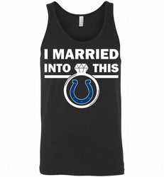 I MARRIED INTO THIS NFL Indianapolis Colts Fans Gift Tank
