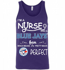 I'M A Nurse And A Toronto Blue Jays Fan Pretty Much Perfect Tank - zezetee