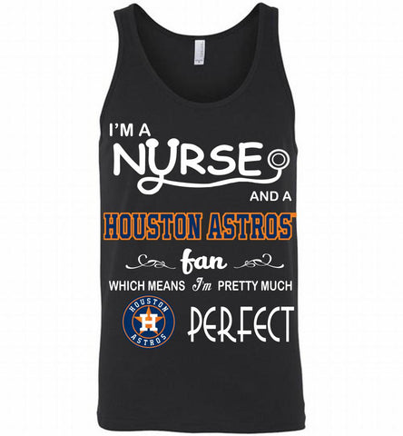 I'M A Nurse And A Houston Astros Fan Pretty Much Perfect Tank - zezetee