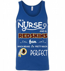 I'M A Nurse And A NFL Washington Redskins Fan Pretty Much Perfect Tank - zezetee