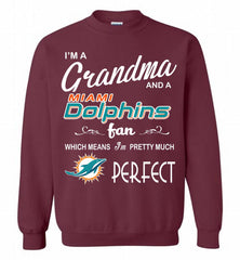 I'M A Grandma And A Miami Dolphins Fans I'm Pretty Much Perfect Crewneck Sweatshirt - zezetee