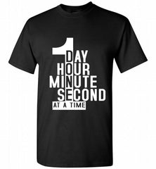 1 DAY HOUR MINUTE SECOND DONE AT A TIME Shirt - zezetee