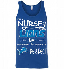 I'M A Nurse And A NFL Detroit Lions Fan Pretty Much Perfect Tank - zezetee