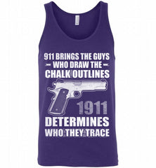 911 BRINGS THE GUYS WHO DRAW THE CHALK OUTLINES 1911 DETERMINES GUN Tank - zezetee