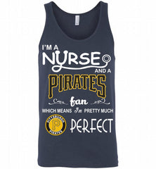 I'M A Nurse And A Pittsburgh Pirates Fan Pretty Much Perfect Tank - zezetee