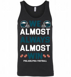 Philadelphia Eagles We Almost Always Almost Win Tank