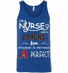I'M A Nurse And A Arizona Diamondbacks Fan Pretty Much Perfect Tank - zezetee