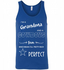 I'M A GRANDMA AND A COWBOYS FAN WHICH MEAN I'M PRETTY MUCH PERFECT= Tank - zezetee