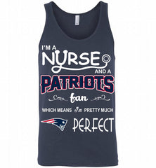 I'M A Nurse And A NFL New England Patriots Fan Pretty Much Perfect Tank - zezetee