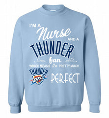 I'M A Nurse And A Oklahoma City Thunder Fans Perfect Crewneck Sweatshirt - zezetee